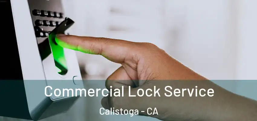 Commercial Lock Service Calistoga - CA