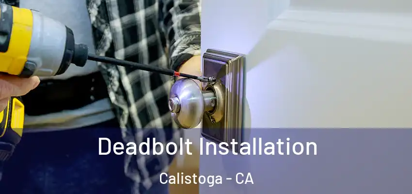  Deadbolt Installation Calistoga - CA
