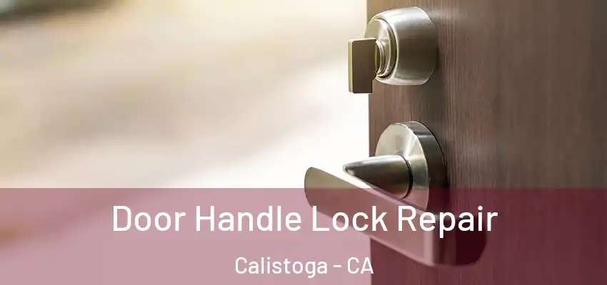 Door Handle Lock Repair Calistoga - CA