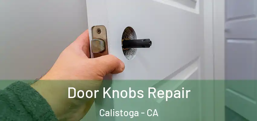 Door Knobs Repair Calistoga - CA