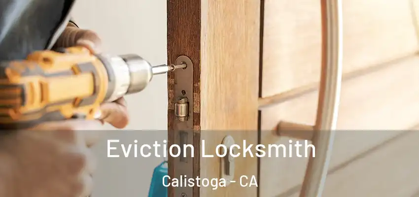  Eviction Locksmith Calistoga - CA