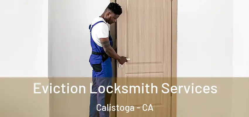 Eviction Locksmith Services Calistoga - CA