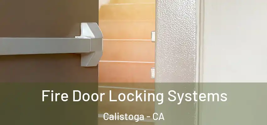 Fire Door Locking Systems Calistoga - CA