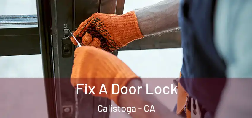 Fix A Door Lock Calistoga - CA