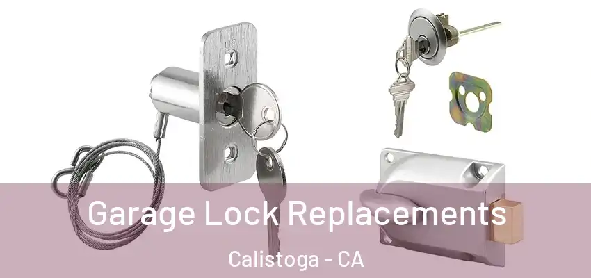 Garage Lock Replacements Calistoga - CA