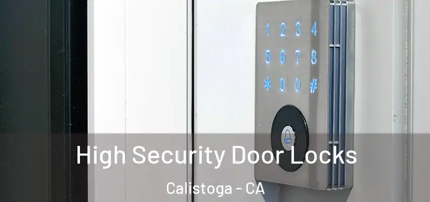 High Security Door Locks Calistoga - CA