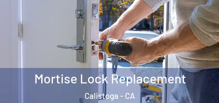 Mortise Lock Replacement Calistoga - CA
