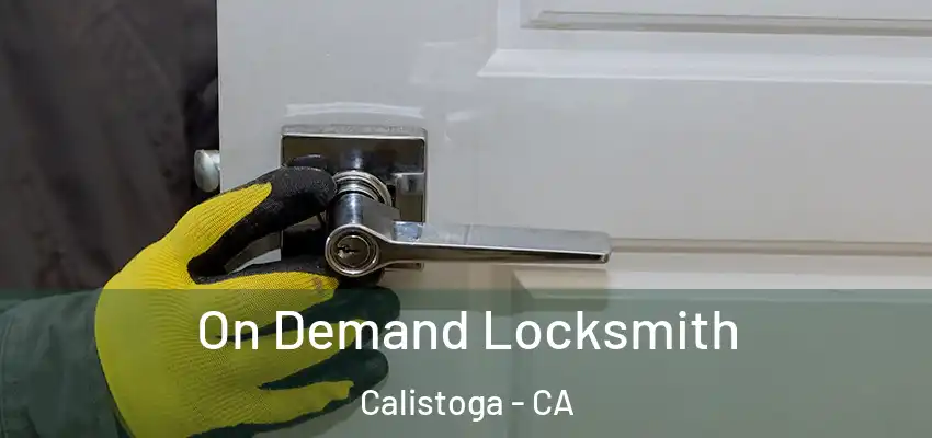 On Demand Locksmith Calistoga - CA