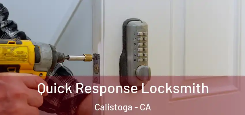 Quick Response Locksmith Calistoga - CA