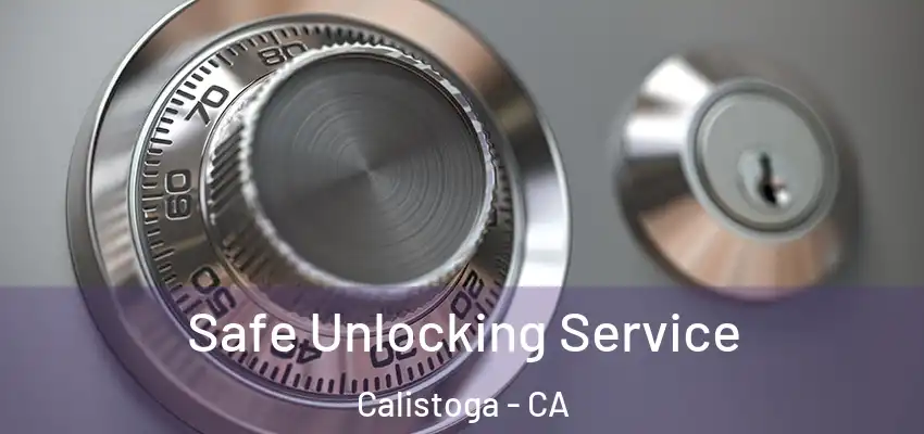  Safe Unlocking Service Calistoga - CA