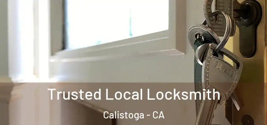 Trusted Local Locksmith Calistoga - CA