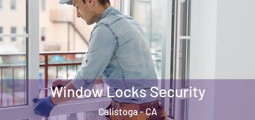 Window Locks Security Calistoga - CA